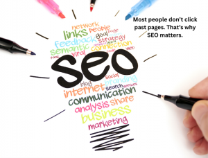 Most people don’t click past pages. That’s why SEO matters.